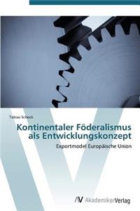 Kontinentaler Föderalismus als Entwicklungskonzept