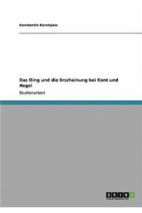 Ding und die Erscheinung bei Kant und Hegel