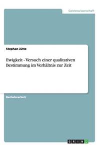 Ewigkeit - Versuch einer qualitativen Bestimmung im Verhältnis zur Zeit