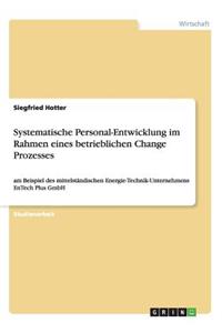 Systematische Personal-Entwicklung im Rahmen eines betrieblichen Change Prozesses