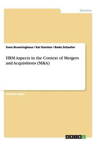 HRM Aspects in the Context of Mergers and Acquisitions (M&A)