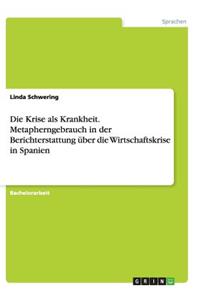 Krise als Krankheit. Metapherngebrauch in der Berichterstattung über die Wirtschaftskrise in Spanien