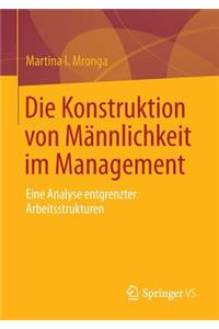 Die Konstruktion von Männlichkeit im Management
