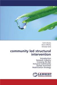 Community Led Structural Intervention