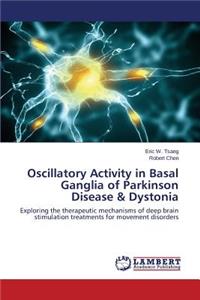 Oscillatory Activity in Basal Ganglia of Parkinson Disease & Dystonia