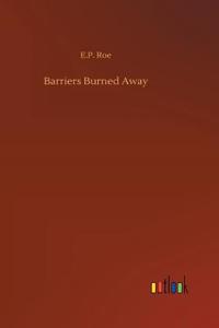 Barriers Burned Away