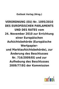VERORDNUNG (EU) Nr. 1095/2010 vom 24. November 2010 zur Errichtung einer Europäischen Aufsichtsbehörde (Europäische Wertpapier- und Marktaufsichtsbehörde), zur Änderung und Aufhebung von Beschlüssen