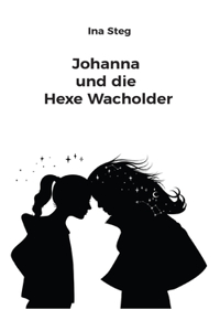 Johanna und die Hexe Wacholder