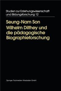 Wilhelm Dilthey Und Die Pädagogische Biographieforschung