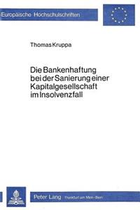 Die Bankenhaftung bei der Sanierung einer Kapitalgesellschaft im Insolvenzfall