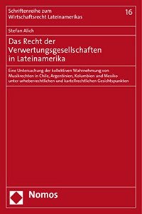 Das Recht Der Verwertungsgesellschaften in Lateinamerika