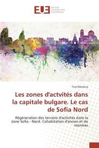 Les Zones Dactvités Dans La Capitale Bulgare. Le Cas de Sofia Nord