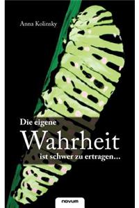 Die Eigene Wahrheit Ist Schwer Zu Ertragen...