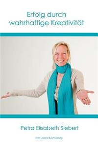 Erfolg durch wahrhaftige Kreativität