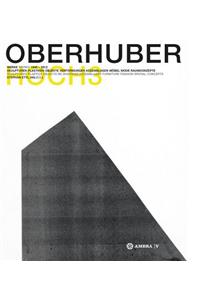 Oswald Oberhuber Hoch3. Werke / Works 1945-2012.