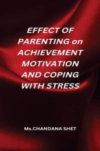 Effect of Parenting on Achievement Motivation and Coping with Stress