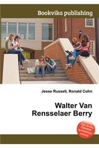 Walter Van Rensselaer Berry