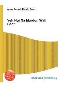 Yeh Hui Na Mardon Wali Baat