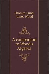 A Companion to Wood's Algebra