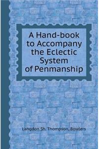 A Hand-Book to Accompany the Eclectic System of Penmanship