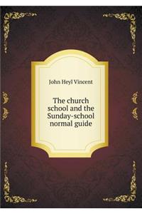 The Church School and the Sunday-School Normal Guide