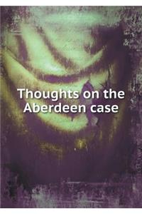 Thoughts on the Aberdeen case