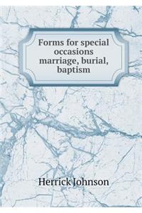 Forms for special occasions marriage, burial, baptism