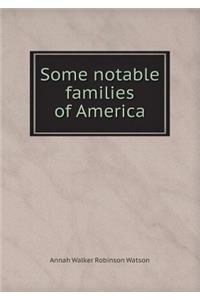 Some Notable Families of America
