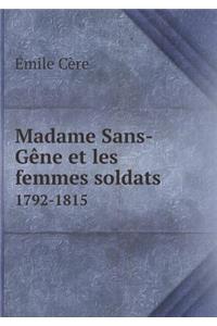 Madame Sans-Gène Et Les Femmes Soldats 1792-1815