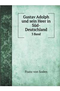 Gustav Adolph und sein Heer in Süd-Deutschland 3 Band