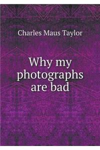 Why My Photographs Are Bad