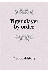 Tiger Slayer by Order