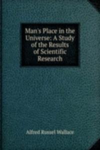 Man's Place in the Universe: A Study of the Results of Scientific Research