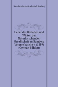 Ueber das Bestehen und Wirken der Naturforschenden Gesellschaft zu Bamberg Volume bericht 4 (1859) (German Edition)