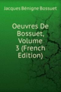 Oeuvres De Bossuet, Volume 3 (French Edition)