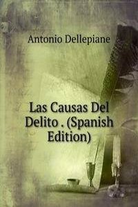 Las Causas Del Delito . (Spanish Edition)