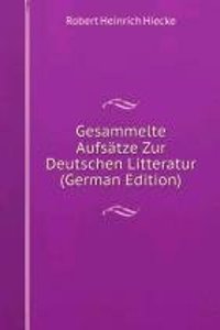 Gesammelte Aufsatze Zur Deutschen Litteratur (German Edition)