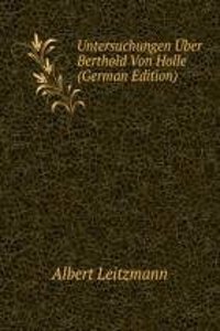 Untersuchungen Uber Berthold Von Holle (German Edition)