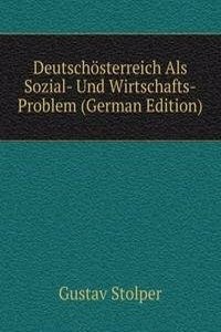 Deutschosterreich Als Sozial- Und Wirtschafts-Problem (German Edition)