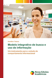 Modelo integrativo de busca e uso de informação