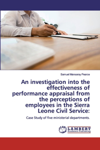 investigation into the effectiveness of performance appraisal from the perceptions of employees in the Sierra Leone Civil Service