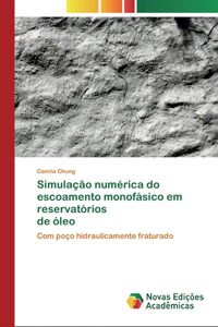 Simulação numérica do escoamento monofásico em reservatórios de óleo