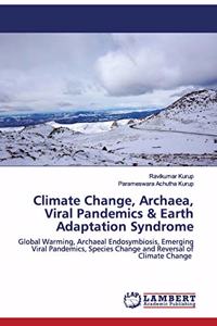 Climate Change, Archaea, Viral Pandemics & Earth Adaptation Syndrome
