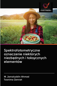 Spektrofotometryczne oznaczanie niektórych niezbednych i toksycznych elementów
