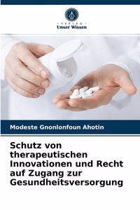 Schutz von therapeutischen Innovationen und Recht auf Zugang zur Gesundheitsversorgung