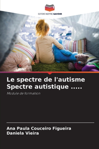 spectre de l'autisme Spectre autistique .....