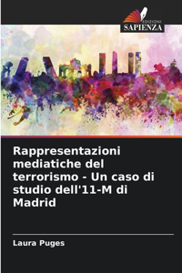 Rappresentazioni mediatiche del terrorismo - Un caso di studio dell'11-M di Madrid