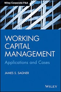 Working Capital Management : Applications And Cases