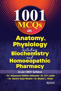 1001 MCQs in Anatomy Physiology Including Biochemistry and Homeopathic Pharmacy