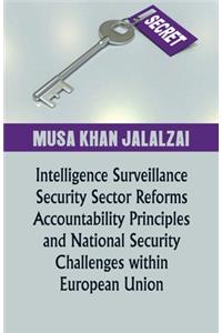 Intelligence Surveillance, Security Sector Reforms, Accountability Principles and National Security Challenges within European Union